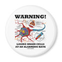 Warning! Losing Brain Cells At An Alarming Rate magnets