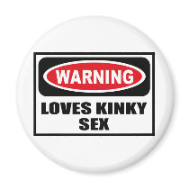 Warning LOVES KINKY SEX Magnet by warningsignshirts Warning LOVES KINKY SEX Magnet