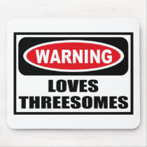 Warning LOVES THREESOMES Mousepad by warningsignshirts Warning LOVES THREESOMES Mousepad