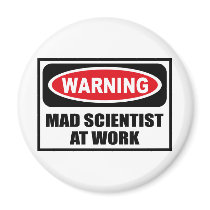 Warning MAD SCIENTIST AT WORK Magnet by warningsignshirts Warning MAD SCIENTIST AT WORK Magnet