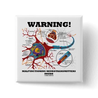 Warning! Malfunctioning Neurotransmitters Inside button