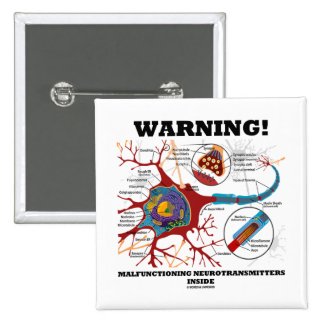 Warning! Malfunctioning Neurotransmitters Inside Pin