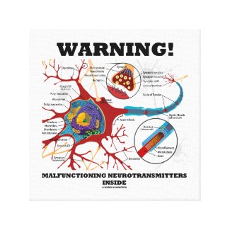 Warning! Malfunctioning Neurotransmitters Inside Canvas Print