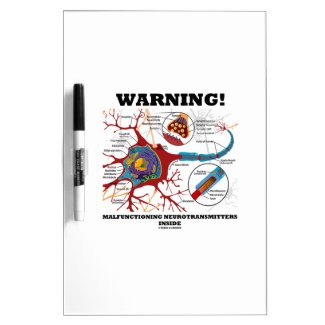 Warning! Malfunctioning Neurotransmitters Inside Dry-Erase Boards