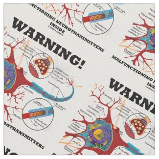 Warning! Malfunctioning Neurotransmitters Inside Fabric