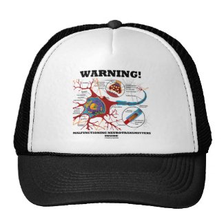 Warning! Malfunctioning Neurotransmitters Inside Trucker Hat