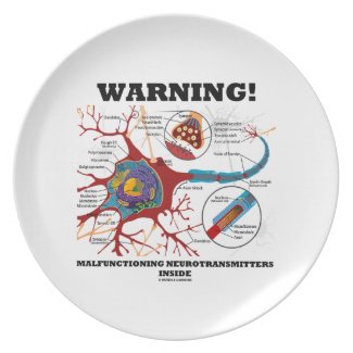 Warning! Malfunctioning Neurotransmitters Inside Dinner Plates