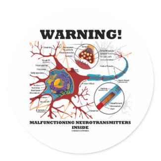 Warning! Malfunctioning Neurotransmitters Inside sticker