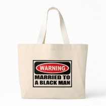 Warning MARRIED TO A BLACK MAN Bag