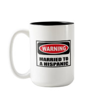 Warning MARRIED TO A HISPANIC Mug