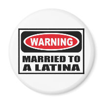 Warning MARRIED TO A LATINA Magnet by warningsignshirts Warning MARRIED TO A LATINA Magnet
