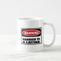 Warning MARRIED TO A LATINA Mug
