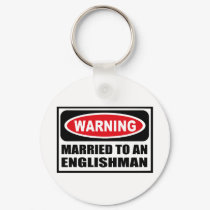 Warning MARRIED TO AN ENGLISHMAN Key Chain keychains