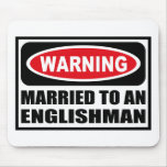 Warning MARRIED TO AN ENGLISHMAN Mousepad