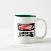Warning MARRIED TO AN ENGLISHMAN Mug