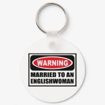 Warning MARRIED TO AN ENGLISHWOMAN Key Chain keychains