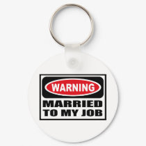 Warning MARRIED TO MY JOB Key Chain keychains