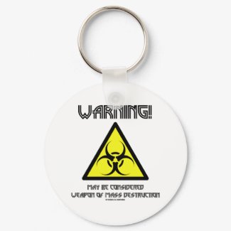 Warning! May Be Considered Weapon Mass Destruction keychain