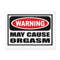 Warning MAY CAUSE ORGASM Postcard by warningsignshirts Warning MAY CAUSE ORGASM Postcard