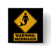 Warning: Mermaids Square Button