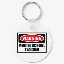 Warning MIDDLE SCHOOL TEACHER Key Chain keychains by warningsignshirts Warning MIDDLE SCHOOL TEACHER Key Chain keychains
