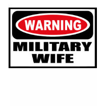 Warning MILITARY WIFE Women's T-Shirt by warningsignshirts Warning MILITARY WIFE Women's T-Shirt