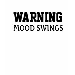 WARNING, MOOD SWINGS T-SHIRTS