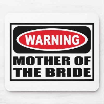 Warning Mother Of The Bride Mousepad