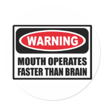 Warning MOUTH OPERATES FASTER THAN BRAIN Sticker by warningsignshirts Warning MOUTH OPERATES FASTER THAN BRAIN Sticker
