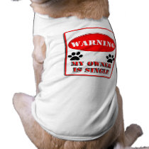 Warning My Owner is Single pet clothing by samack Warning My Owner is Single pet clothing