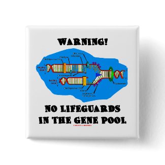 Warning! No Lifeguards In The Gene Pool button