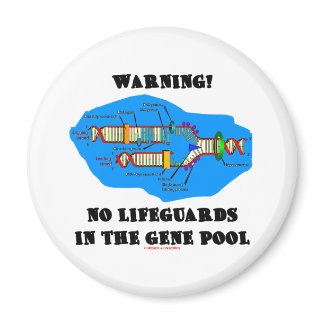 Warning! No Lifeguards In The Gene Pool magnet