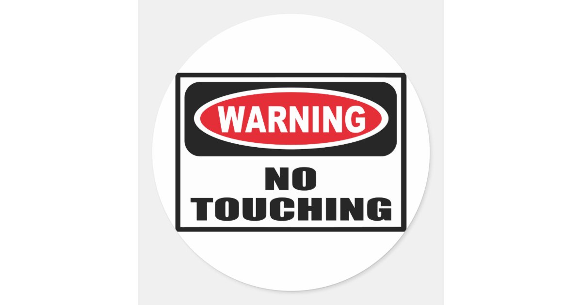 Warning NO TOUCHING Sticker Zazzle
