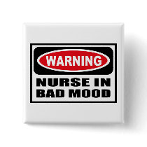 Warning NURSE IN BAD MOOD Button