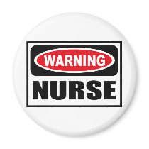 Warning NURSE Magnet by warningsignshirts Warning NURSE Magnet