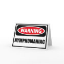 Warning NYMPHOMANIAC Greeting Card by warningsignshirts Warning NYMPHOMANIAC Greeting Card