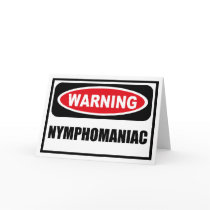 Warning NYMPHOMANIAC Greeting Card
