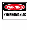Warning NYMPHOMANIAC Women's T-Shirt by warningsignshirts Warning NYMPHOMANIAC Women's T-Shirt