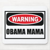 Warning OBAMA MAMA Mousepad by warningsignshirts Warning OBAMA MAMA Mousepad