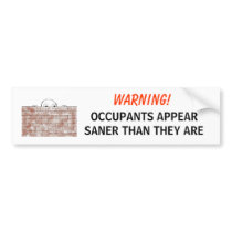 WARNING! OCCUPANTS APPEAR SANER THAN THEY ARE - bu bumper stickers by Horseshoes3 WARNING! OCCUPANTS APPEAR SANER THAN THEY ARE - bu bumper stickers