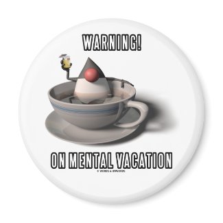 Warning! On Mental Vacation (Duke Java Coffee Cup) magnet
