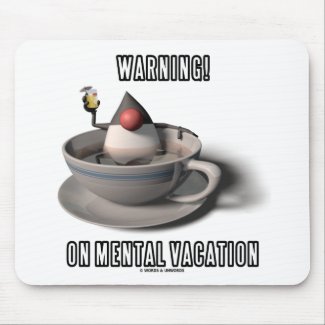 Warning! On Mental Vacation (Duke Java Coffee Cup) mousepad