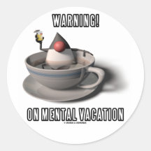 Warning! On Mental Vacation (Duke Java Coffee Cup) Round Sticker