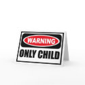 Warning ONLY CHILD Greeting Card by warningsignshirts Warning ONLY CHILD Greeting Card