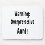 warning overprotective aunt black. mouse pads