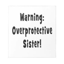 warning overprotective sister black scratch pad