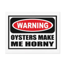 Warning OYSTERS MAKE ME HORNY Postcard by warningsignshirts Warning OYSTERS MAKE ME HORNY Postcard