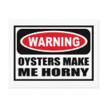Warning OYSTERS MAKE ME HORNY Postcard