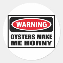 Warning OYSTERS MAKE ME HORNY Sticker