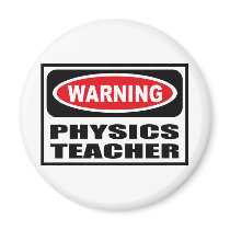 Warning PHYSICS TEACHER Magnet by warningsignshirts Warning PHYSICS TEACHER Magnet